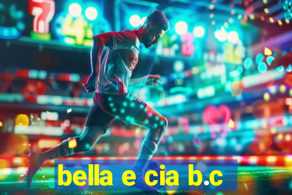 bella e cia b.c